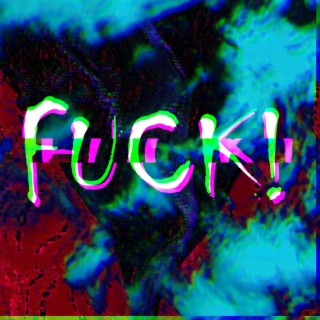 FUCK! lyrics | Boomplay Music