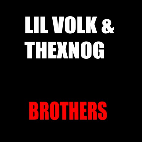 Brothers ft. Lil Volk | Boomplay Music