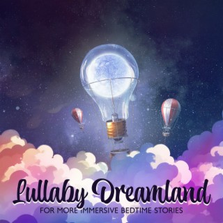 Lullaby Dreamland for More Immersive Bedtime Stories: Sweet Dreams My Sweetheart, Baby Cradle Song