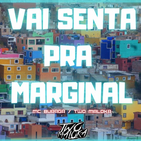 Vai Senta pra Marginal ft. MC Buraga | Boomplay Music