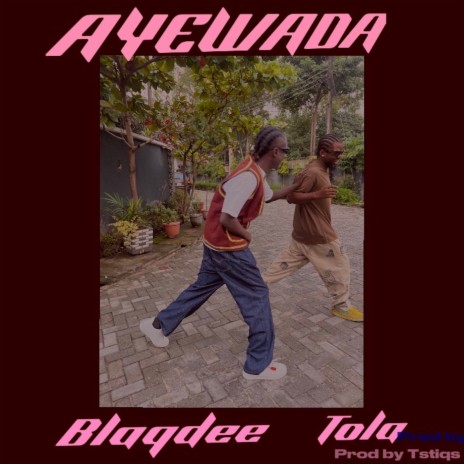 Ayewada ft. Tola | Boomplay Music