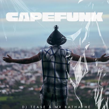 CAPEFUNK ft. MR BATHATHE & UNATHI JALI | Boomplay Music