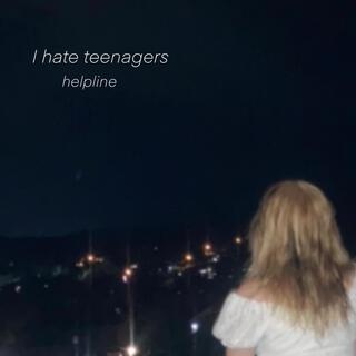 I hate teenagers