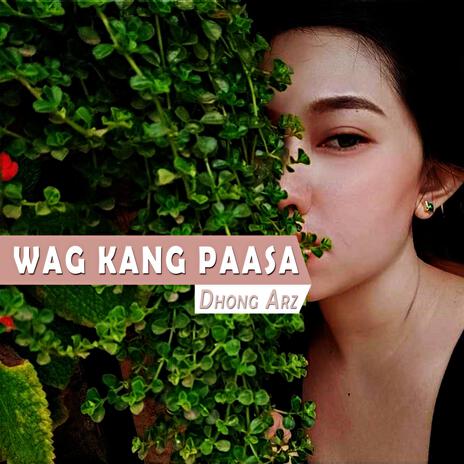 Wag Kang Paasa | Boomplay Music