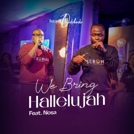 We Bring Hallelujah ft. Nosa | Boomplay Music