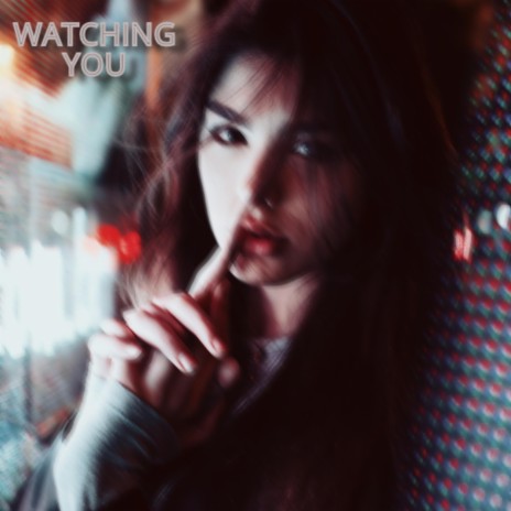 Watching You | Boomplay Music