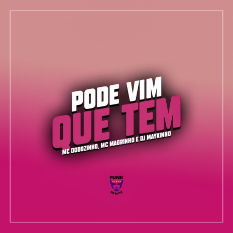 Pode Vim Que Tem ft. MC Dodozinho | Boomplay Music