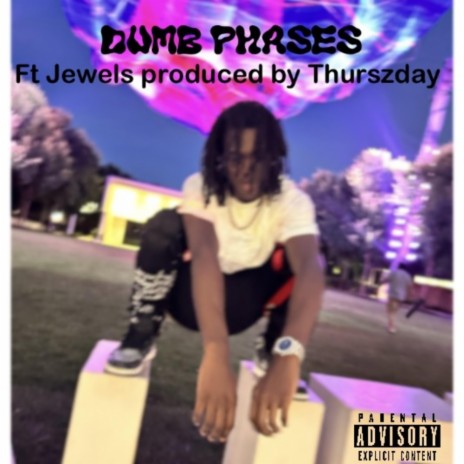 Dumb phases ft. Jewels | Boomplay Music