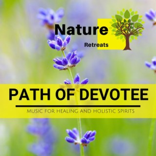 Path of Devotee - Music for Healing and Holistic Spirits