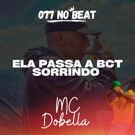 Ela Passa Bct Sorrindo ft. Mc Dobella | Boomplay Music