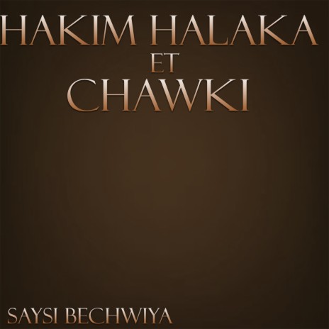 Saysi Bechwiya ft. Chawki | Boomplay Music