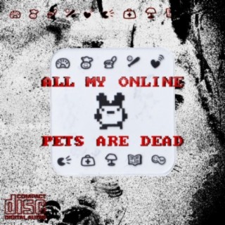all my online pets are dead