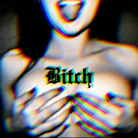 Bitch | Boomplay Music