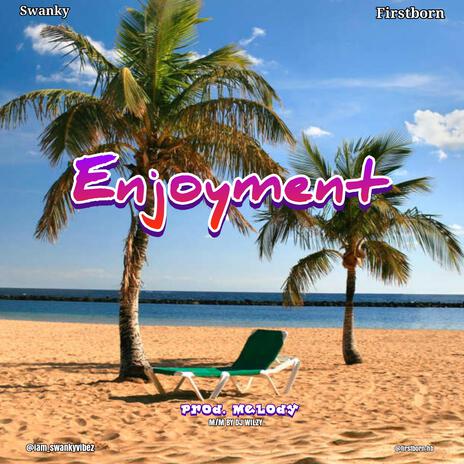 Enjoyment ft. Firstborn | Boomplay Music