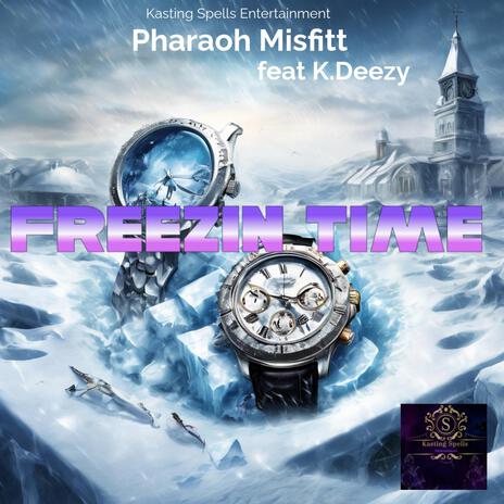 Freezin Time ft. K.Deezy | Boomplay Music