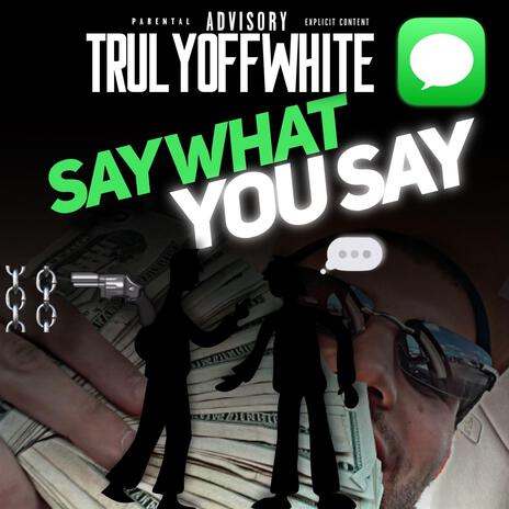 Say What You Say | Boomplay Music