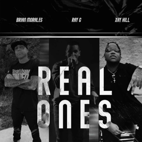 Real Ones ft. Xay Hill & Brian Morales | Boomplay Music