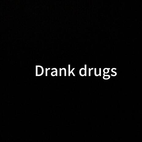 Drank Drugs | Boomplay Music