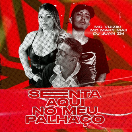 Senta Aqui no Meu Palhaço ft. MC Vuiziki & Mc Mary Maii | Boomplay Music