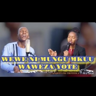 WEWE NI MUNGU mkuu and Mfalme yesu cover worship (Original)