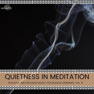 Quietness in Meditation - Peaceful and Relaxing Music for Blissful Morning, Vol. 8