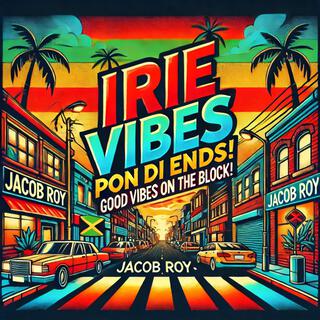 Irie Vibes Pon di Ends Good Vibes on the Block (Special Version of Wah Gwan, Irie Vibes)