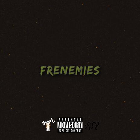 Frenemies | Boomplay Music