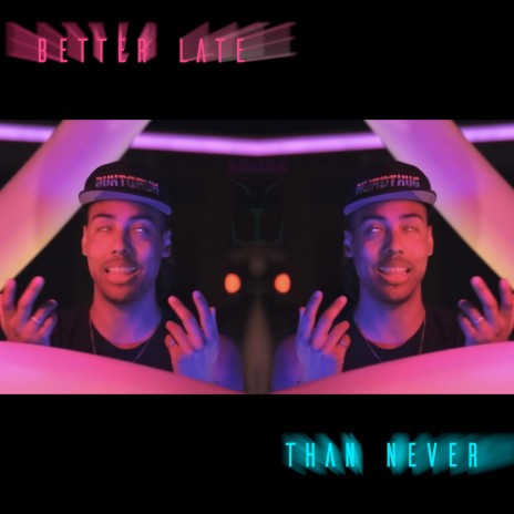 Better Late Than Never | Boomplay Music