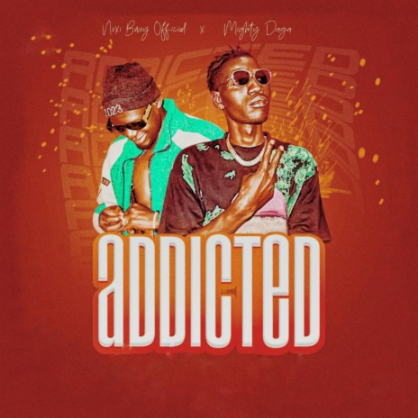 Addicted (feat. Noxi Bwoy Official) | Boomplay Music