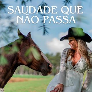 SAUDADE QUE NÃO PASSA