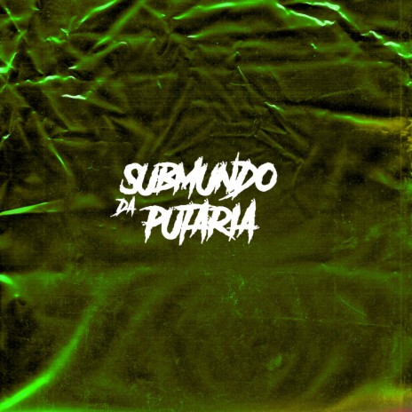 Submundo da Putaria ft. MC Larisson | Boomplay Music