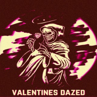 Valentines Dazed