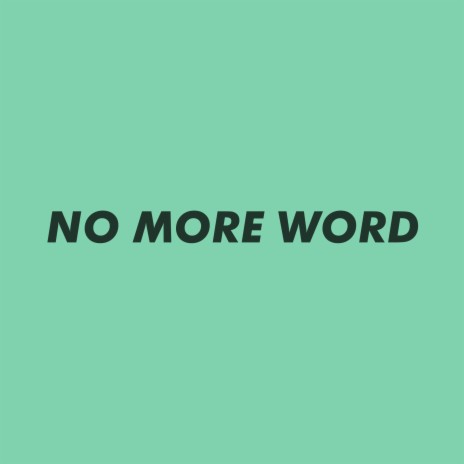 No More Word | Boomplay Music