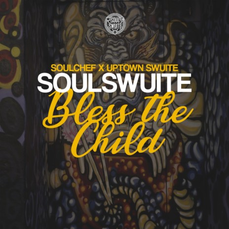 Bless The Child ft. Uptown Swuite | Boomplay Music