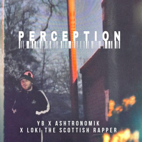 Perception ft. Ashtronomik & Loki The Scottish Rapper