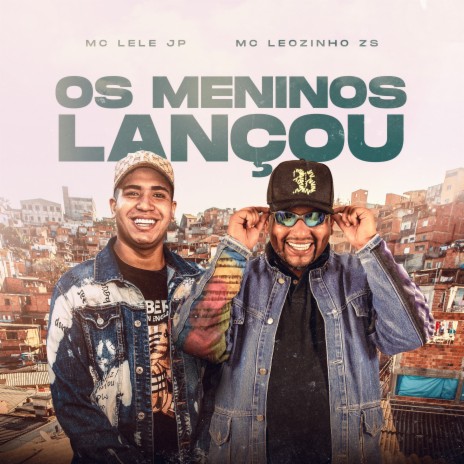 Os Meninos Lançou ft. MC Lele JP | Boomplay Music