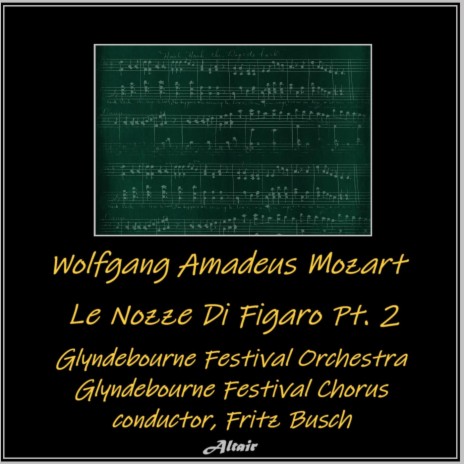 Le nozze di Figaro, Act III scene 20, K. 492: Riconosci in quest' amplesso ft. Glyndebourne Festival Chorus