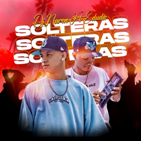 Las Solteras (Dj Naren) (Guarapos 2023) | Boomplay Music