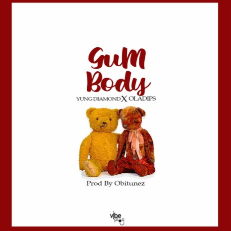 Gum Body ft. Oladips | Boomplay Music