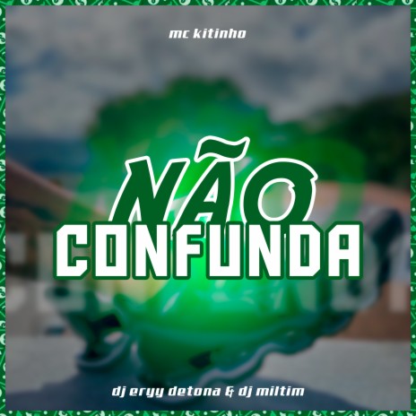 Não Confunda ft. Dj Miltim, G7 Music & Dj Eryy Detona | Boomplay Music