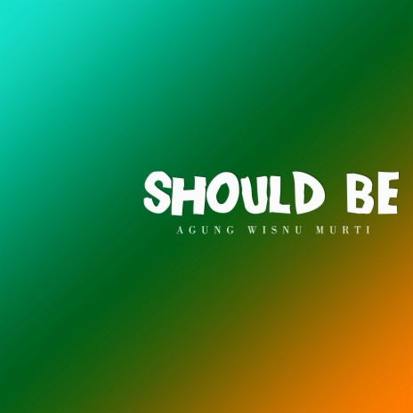 Should Be | Boomplay Music