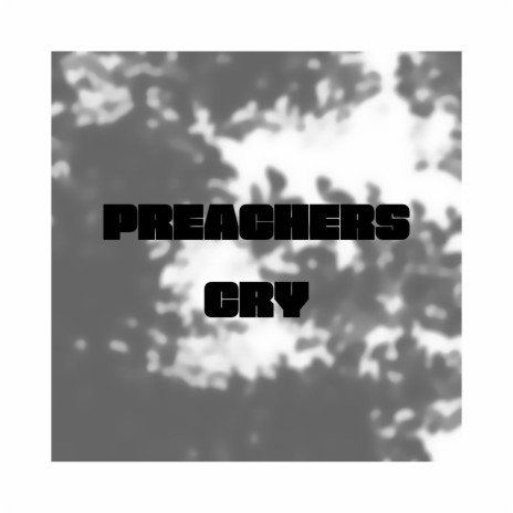 Preachers Cry | Boomplay Music