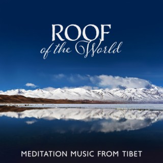 Roof of the World: Meditation Music from Tibet, Timeless Peace, Mystical Soundscapes of Buddhism