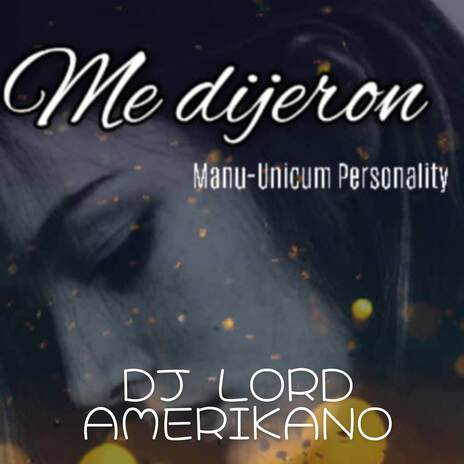 Me Dijeron ft. Manu Unicum Personality | Boomplay Music