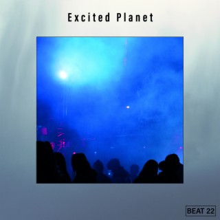 Excited Planet Beat 22