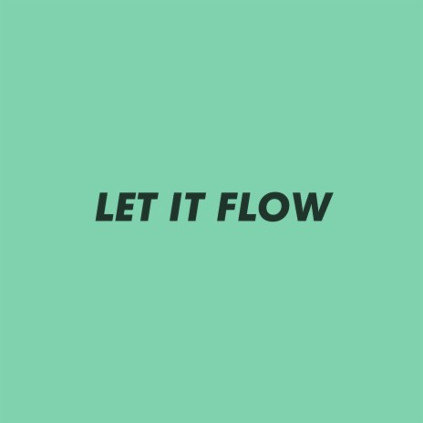 Let It Flow | Boomplay Music