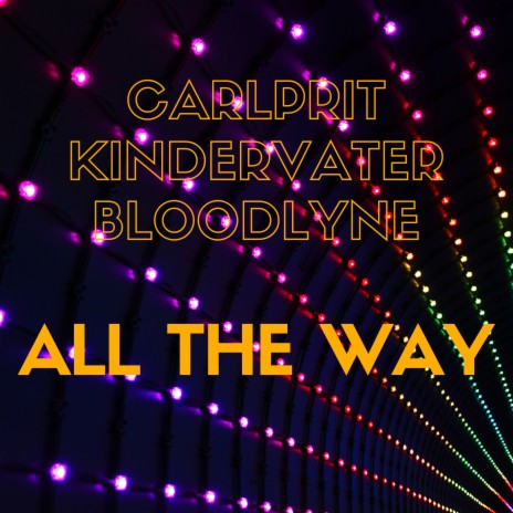 All the Way ft. Kindervater & Bloodlyne | Boomplay Music