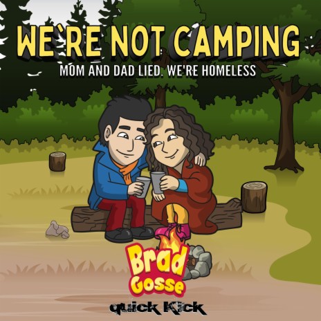 We're Not Camping We're Homeless ft. Quick Kick | Boomplay Music