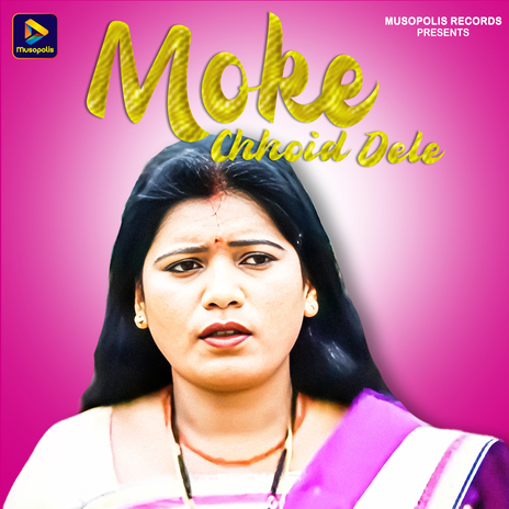 Moke Chhoid Dele | Boomplay Music