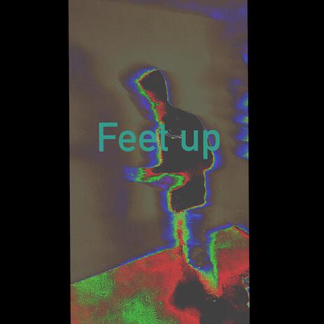 Feet up | Boomplay Music